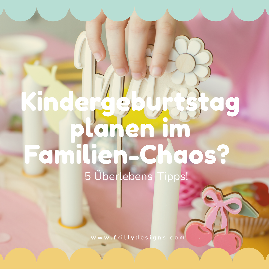 Kindergeburtstag planen trotz Alltagsstress? 